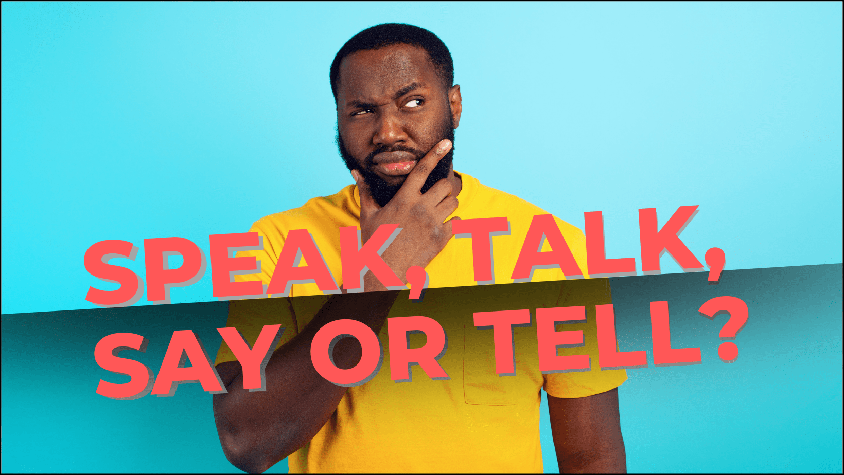 Read more about the article Speak, talk, say or tell?